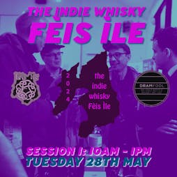 The Indie Whisky Fèis Ìle - Session Three Tickets | Ramsay Hall Port Ellen Islay Isle Of Islay  | Tue 28th May 2024 Lineup