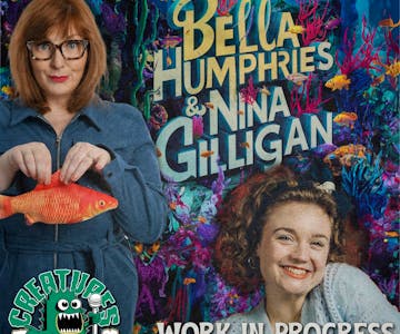 Work in Progress with Bella Humphries & Nina Gilligan