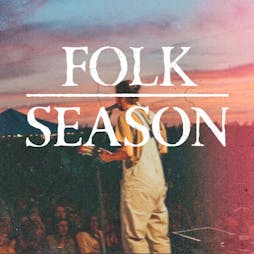 Folk Season - The Ultimate Folk Pop Night - Liverpool Tickets | Camp And Furnace Liverpool   | Sat 11th May 2024 Lineup