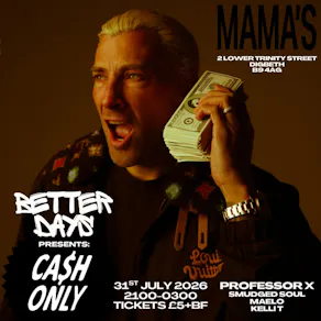 Better Days presents: Cash Only