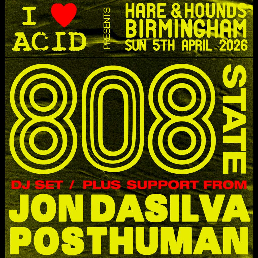 I Love Acid: 808 State (DJ Set) at Hare And Hounds Kings Heath