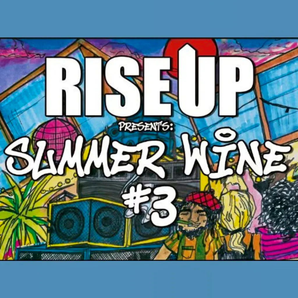 RISE UP presents Summer Wine #3 at Hagglers Corner