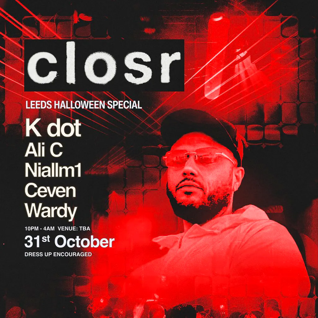 closr Leeds Halloween Special at Leeds Venue TBA