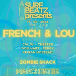 SurfBeatz presents French & Lou Tickets | The Zombie Shack Manchester  | Fri 17th May 2024 Lineup