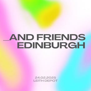 _and friends Edinburgh