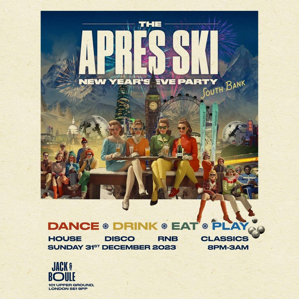 Apres Ski NYE At Jack & Boule London South Bank Jack And Boule London Sun 31st December 2023