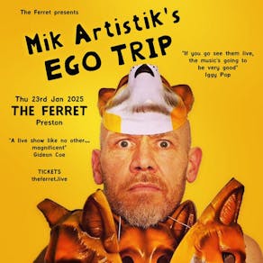 Mik Artistik's Ego Trip + guests