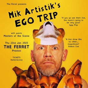 Mik Artistik's Ego Trip + guests