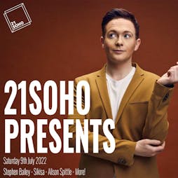21Soho Presents...Stephen Bailey, Sikisa, Alison Spittle & More! Tickets | 21Soho London  | Sat 9th July 2022 Lineup