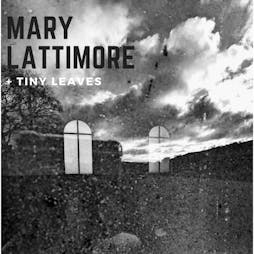 Mary Lattimore + Tiny Leaves Tickets | Shrewsbury Unitarian Church  Shrewsbury  | Thu 13th April 2023 Lineup
