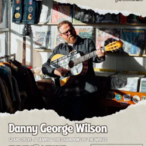 Danny George Wilson (Support Karla Milton & Neil Alan Jones)