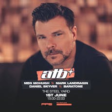 ATB + Special Guests at The Steel Yard