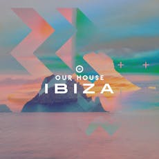 Our House Ibiza 2024 at Ibiza Various Venues