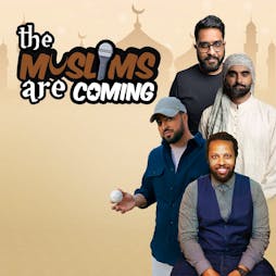 The Muslims Are Coming : Solihull Tickets | The Core Theatre Solihull  | Sun 12th May 2024 Lineup