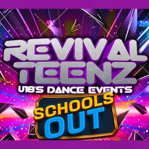 Revival Teenz Schools Out Summer Rave