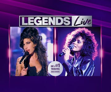 LEGENDS LIVE : Amy Winehouse & Whitney Houston Tribute