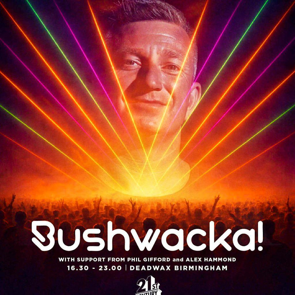 21st Century Icons present Bushwhacka!! at Deadwax Digbeth