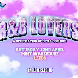 R&B Lovers - Saturday 22nd April - Mint Warehouse Tickets | Mint Warehouse Leeds  | Sat 22nd April 2023 Lineup