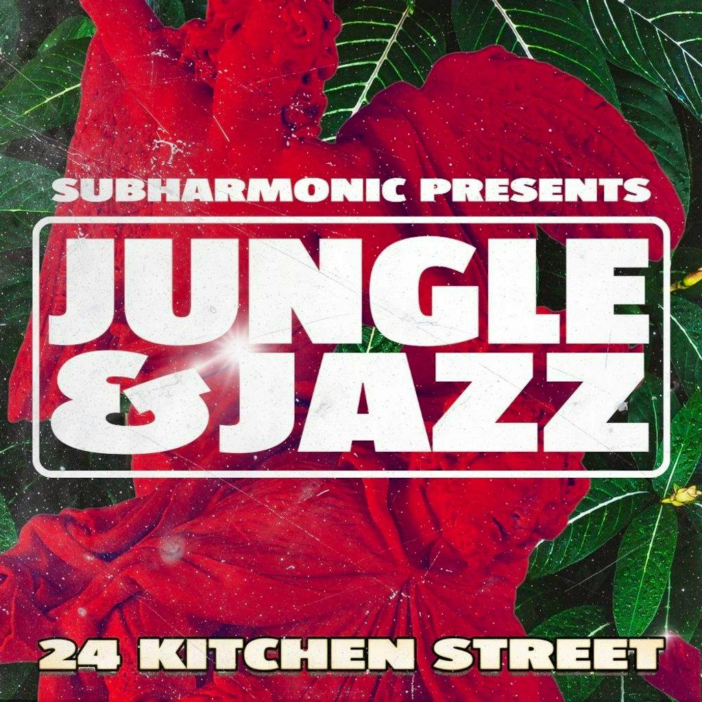 SubHarmonic: Jungle & Jazz at 24 Kitchen Street