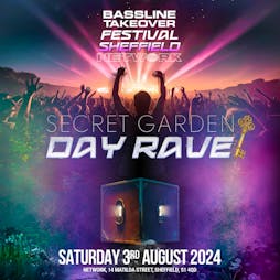 Bassline Takeover Sheffield Secret Garden Day Rave Tickets | Networks Sheffield  | Sat 3rd August 2024 Lineup