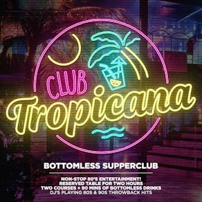 Club Tropicana 80s Bottomless Supper Club - Hitchin