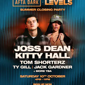 Afta Dark x Levels - Summer Closing - JOSS DEAN & KITTY HALL