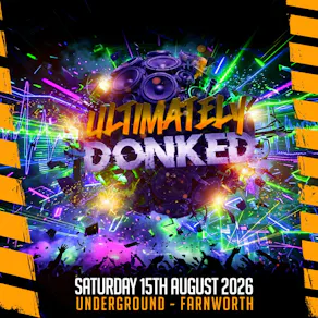 Ultimately Donked @ Underground Nightclub 15th August