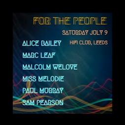 For The People  Tickets | HiFi Club Leeds  | Sat 9th July 2022 Lineup