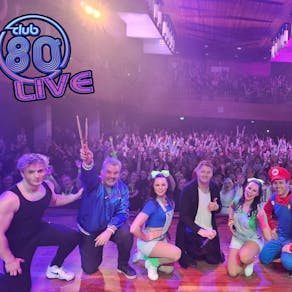 Club 80's Live : The Ultimate 80's Experience