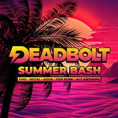 Deadbolt - Manchester | The Summer Bash at The Bread Shed
