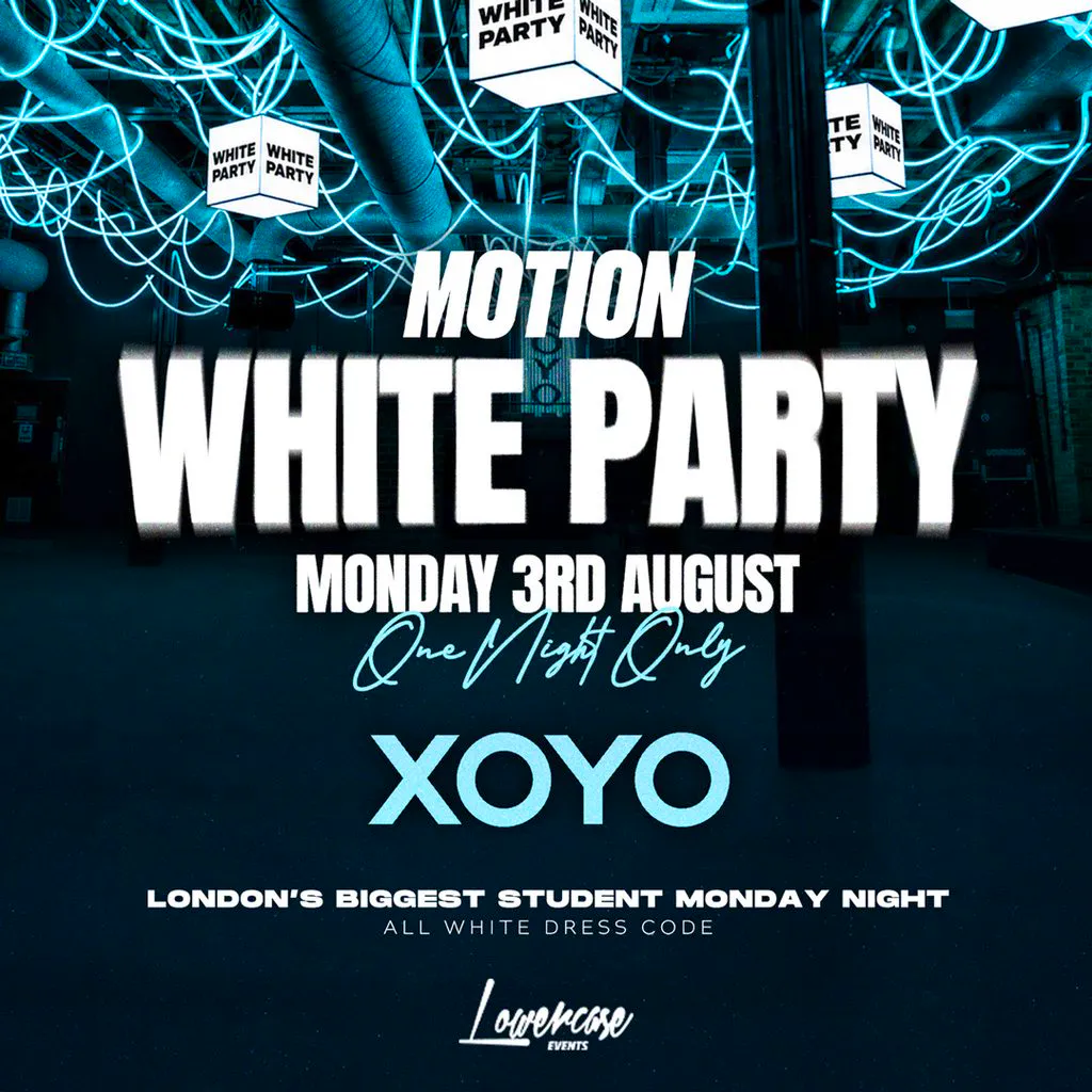 MOTION Every Monday @ XOYO - [WHITE PARTY SPECIAL] at XOYO