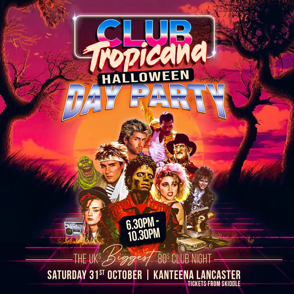 Club Tropicana - The UKs Biggest 80s Halloween Party | Lancaster at Kanteena