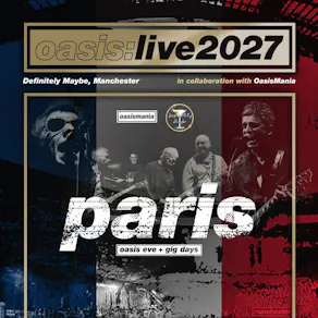 Oasis Live '27 - Paris - Oasis Gig Days