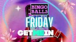 Bingo Balls Fridays // Bingo + Massive Ball-Pit + RnB & Pop Party // Bingo Balls Manchester // Get Me In! Tickets | Bingo Balls Manchester Manchester  | Fri 6th December 2024 Lineup