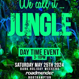 We Call it JUNGLE Part 4 - Day Time Event Tickets | Roadmender Northampton Northampton  | Sat 25th May 2024 Lineup