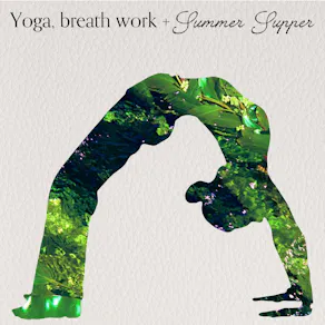Yoga, Breathwork and Summer supper