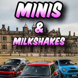 Minis & Milkshakes 09/06/2024 Tickets | Sandon Hall And Park Enterprises Stafford  | Sun 9th June 2024 Lineup