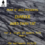 Pear O'Legs records presents: Zawedde + James Ewan Tait at The Harlequin