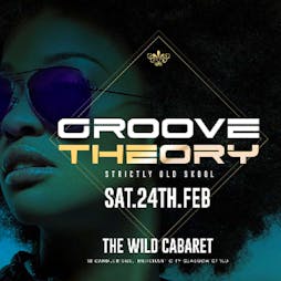 Groove Theory (69) Tickets | Wild Cabaret Glasgow  | Sat 24th February 2018 Lineup