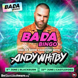 Bada Bingo Feat Andy Whitby | Castleford 22/6/24 Tickets | Buzz Bingo Castleford Castleford  | Sat 22nd June 2024 Lineup
