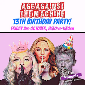 Age Against The Machine: 13th Birthday Party (Over 30s Only)