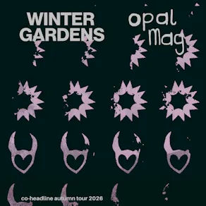 Winter Gardens & Opal Mag