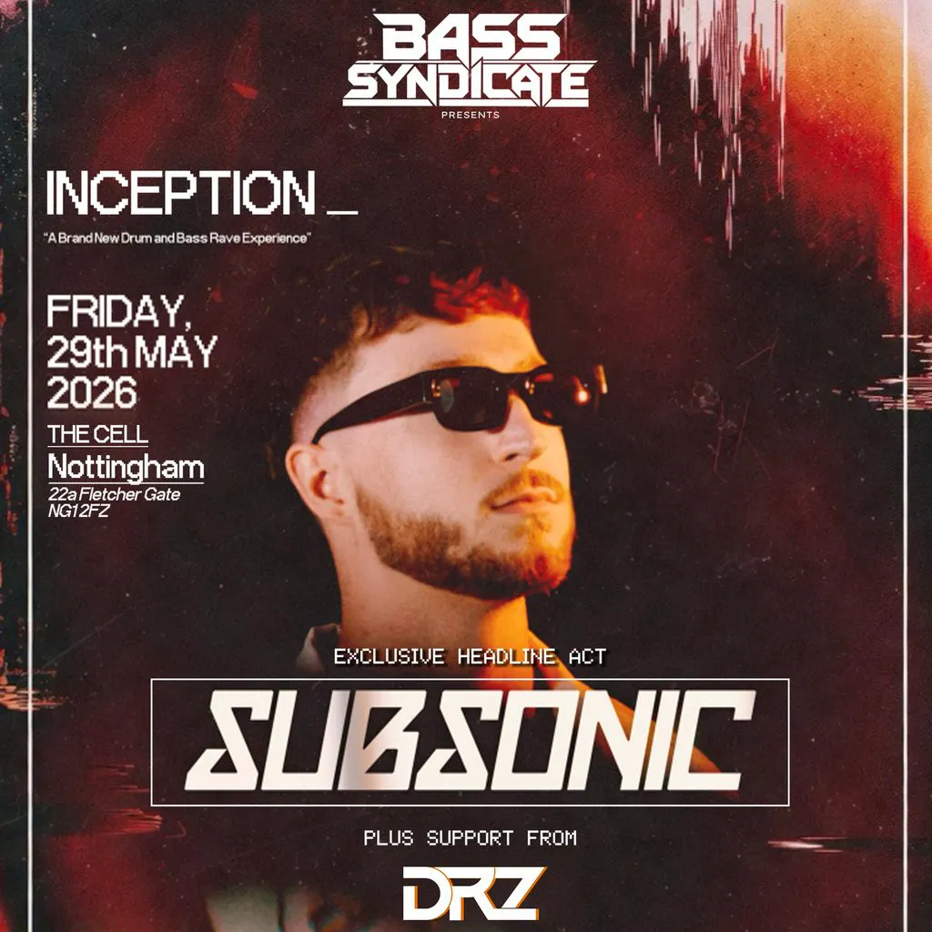 INCEPTION Nottingham: Subsonic & DRZ at The Cell Nottingham