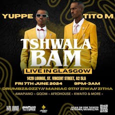 TITO M & YUPPE live in Glasgow! Biggest Amapiano Night Out! at 142B Lounge Glasgow
