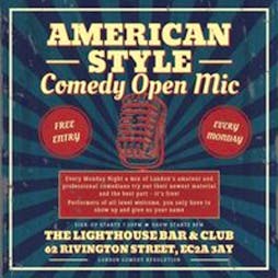 American Style Open Mic - Every Monday at The Lighthouse! Tickets | Upstairs At The Lighthouse 62 Rivington Street EC2A 3AY London  | Mon 20th May 2024 Lineup