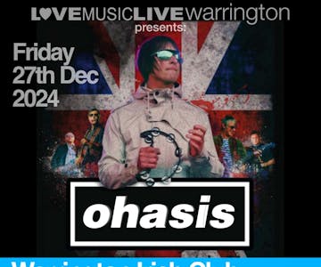 OHASIS (Oasis Tribute) - Warrington Irish Club - Fri 27th DEC 24