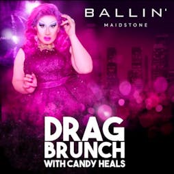 Candy Drag Bottomless Brunch Tickets | BALLIN' Maidstone Maidstone  | Sat 23rd July 2022 Lineup