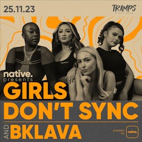native presents: Girls Don't Sync + Bklava