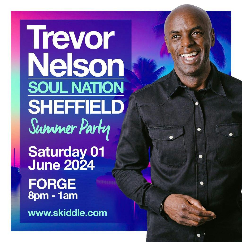 Trevor Nelson Soul Nation SHEFFIELD Summer Party Sheffield Sat 1st June 2024 Lineup