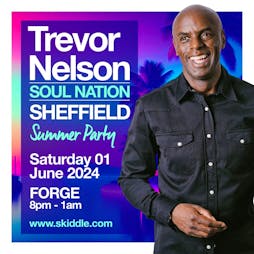 Trevor Nelson Soul Nation SHEFFIELD Summer Party Tickets | FORGE Sheffield  | Sat 1st June 2024 Lineup